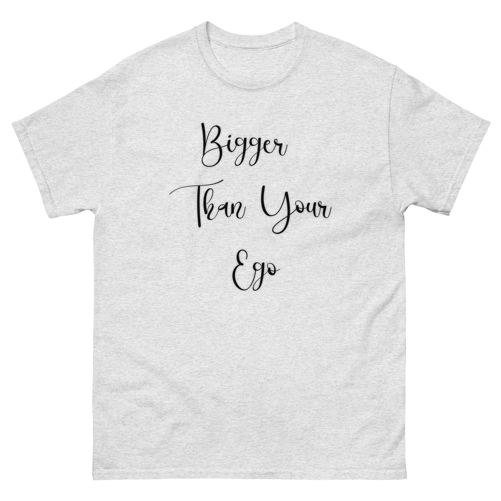 "Bigger Than Your Ego" Unisex Classic Streetwear Tee — Bold Statement Graphic T-Shirt - Image 17